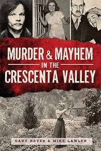 Murder & Mayhem the Crescenta Valley