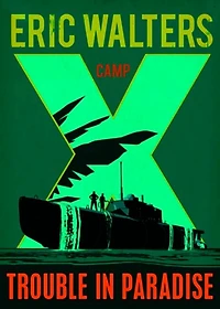 Camp X: Trouble Paradise: Book 5