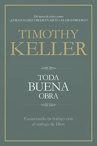 Toda Buena Obra: Conectando Tu Trabajo Con El de Dios