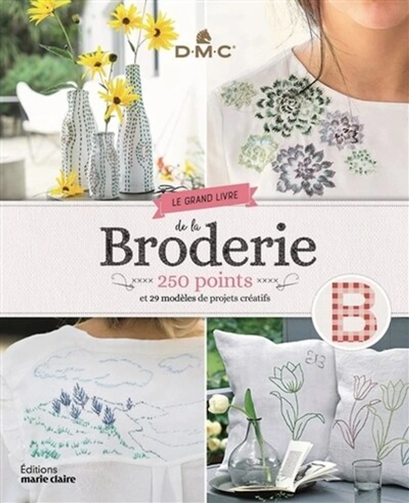 Le grand livre de la broderie: 250 points et 29 modèles projets créatifs