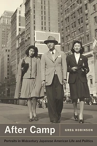 After Camp: Portraits Midcentury Japanese American Life and Politics