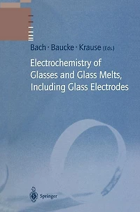 Electrochemistry of Glasses and Glass Melts, Including Glass Electrodes