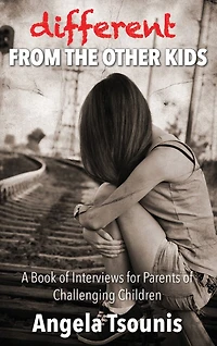 Different From The Other Kids: A Book of Interviews for Parents of Challenging Children
