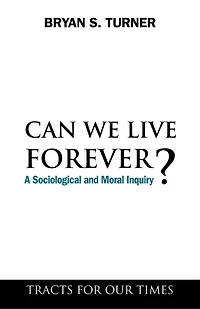 Can We Live Forever?: A Sociological And Moral Inquiry