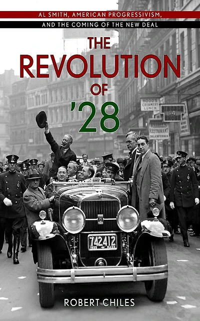 the Revolution of '28: Al Smith, American Progressivism, and Coming New Deal