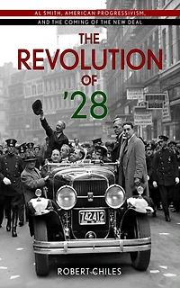 the Revolution of '28: Al Smith, American Progressivism, and Coming New Deal