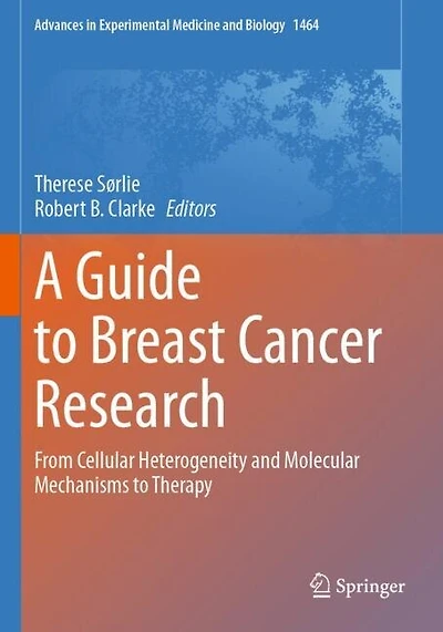 A Guide to Breast Cancer Research: From Cellular Heterogeneity and Molecular Mechanisms to Therapy