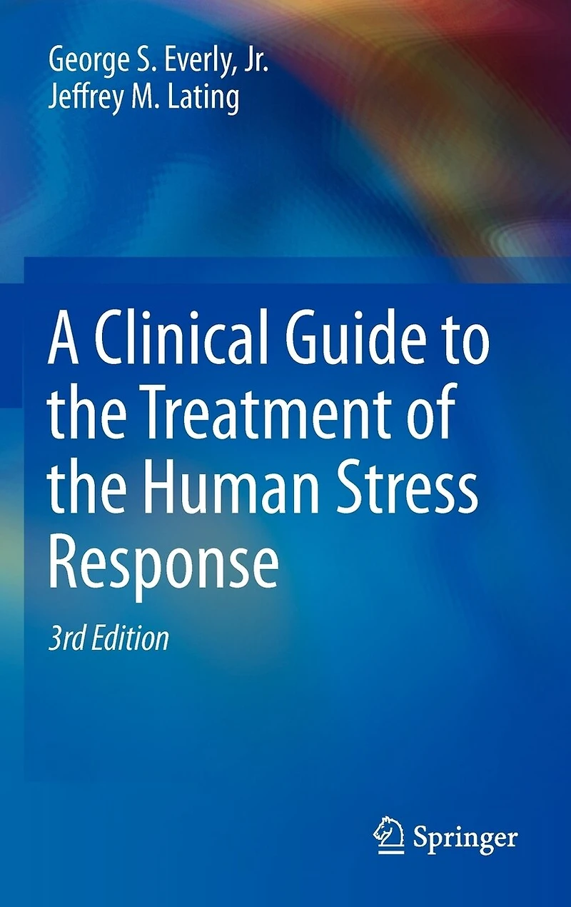 A Clinical Guide to the Treatment of Human Stress Response