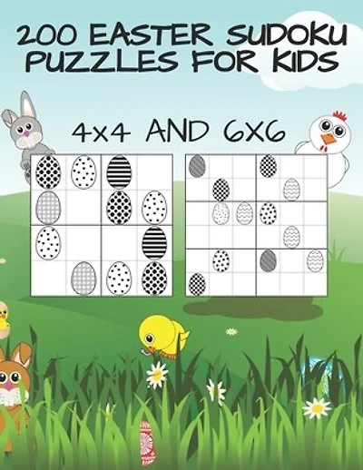 200 Easter Sudoku puzzles for kids - 4x4 and 6x6: Take the numbers out and put the fun in - Sudoku for smart kids