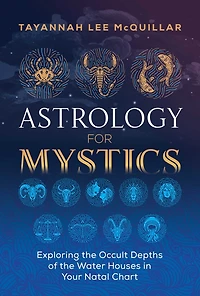 Astrology for Mystics: Exploring the Occult Depths of Water Houses Your Natal Chart