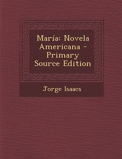 María: Novela Americana - Primary Source Edition
