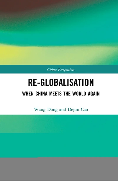 Re-globalisation: When China Meets the World Again