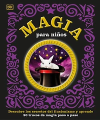 Magia para niÃ±os (Children's Book of Magic): Descubre los secretos del ilusionismo y aprende