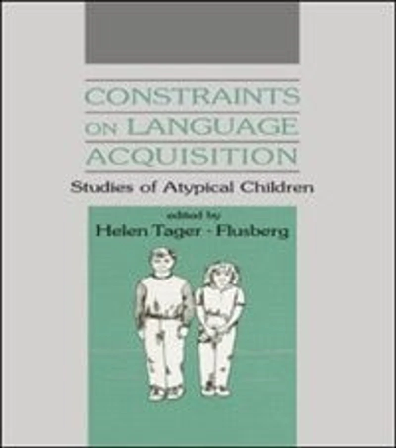 Constraints on Language Acquisition: Studies of Atypical Children