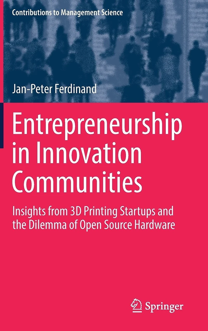 Entrepreneurship Innovation Communities: Insights from 3D Printing Startups and the Dilemma of Open Source Hardware