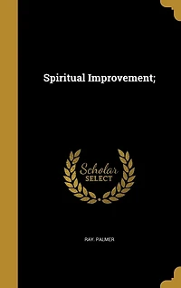 Spiritual Improvement (Classic Reprint)