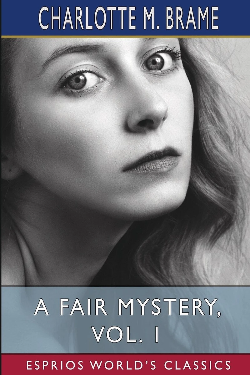 A Fair Mystery, Vol. 1 (Esprios Classics): The Story of a Coquette