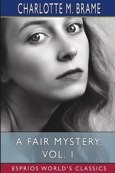 A Fair Mystery, Vol. 1 (Esprios Classics): The Story of a Coquette