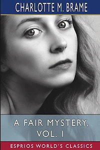 A Fair Mystery, Vol. 1 (Esprios Classics): The Story of a Coquette
