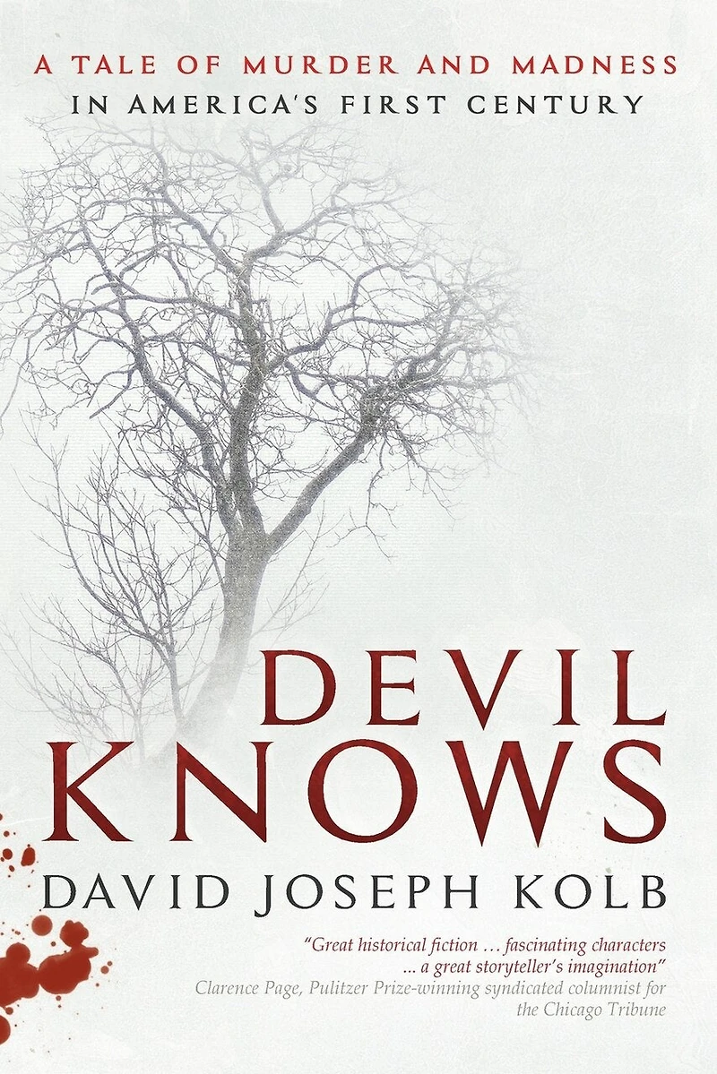 Devil Knows: A Tale of Murder and Madness America's First Century