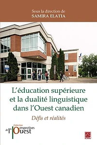 L'éducation supérieure et la dualité linguistique dans l'Ouest canadien : défis et réalités: défis et réalités