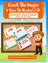 Count The Images And Trace The Numbers 1-20: Images Counting and Number Tracing Handwriting Practice Workbook for Preschool, Kindergarten and Kids Ages 3-5 and More
