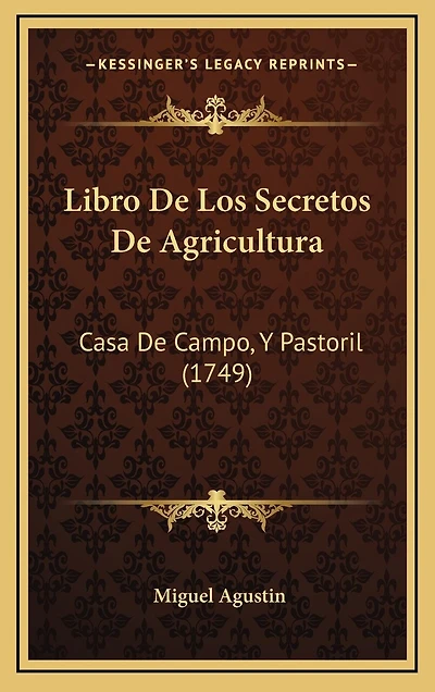 Libro De Los Secretos De Agricultura: Casa De Campo, Y Pastoril (1749)