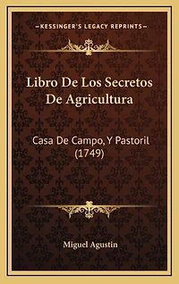 Libro De Los Secretos De Agricultura: Casa De Campo, Y Pastoril (1749)