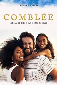 Comblée: L'idéal de Dieu pour votre Famille