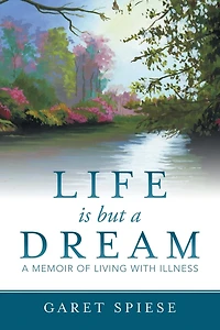 Life is but A Dream: Memoir of Living with Illness