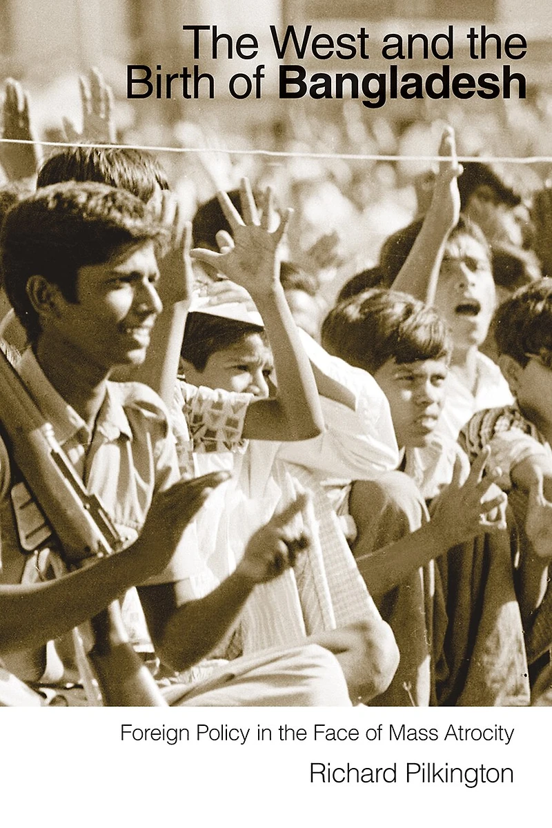 the West and Birth of Bangladesh: Foreign Policy Face Mass Atrocity