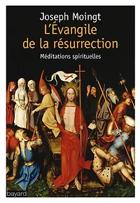 L' Evangile de la résurrection: méditations spirituelles