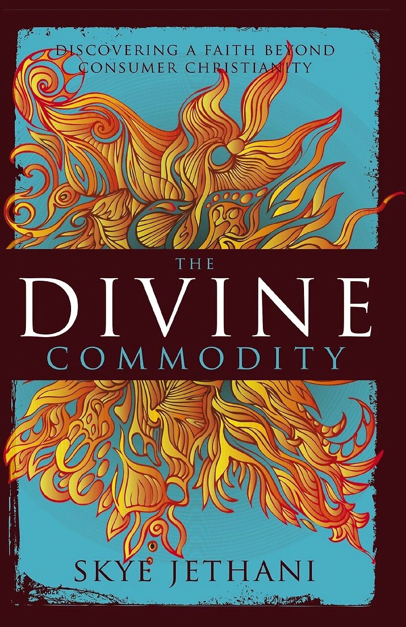The Divine Commodity: Discovering A Faith Beyond Consumer Christianity