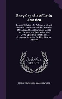 Encyclopedia of Latin America: Dealing With the Life, Achievement
