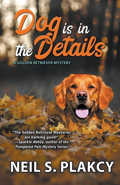 Dog is in the Details (Cozy Dog Mystery): #8 in the Golden Retriever Mystery series (Golden Retriever Mysteries)