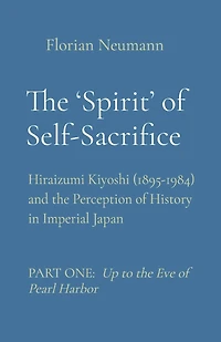 The 'Spirit' of Self-Sacrifice: Hiraizumi Kiyoshi (1895-1984) and the Perception of History in Imperial Japan
