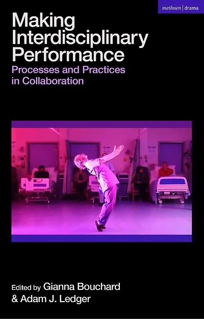 Making Interdisciplinary Performance: Processes and Practices Collaboration