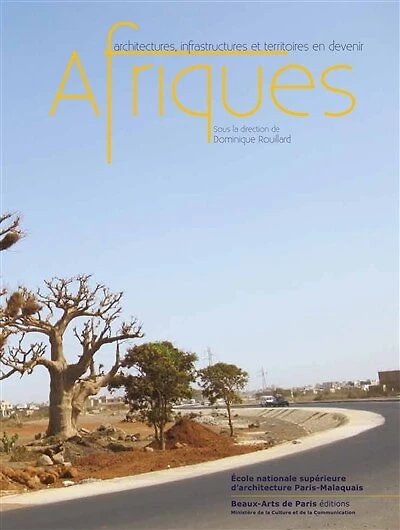 Afriques: architectures, infrastructures et territoires en devenir