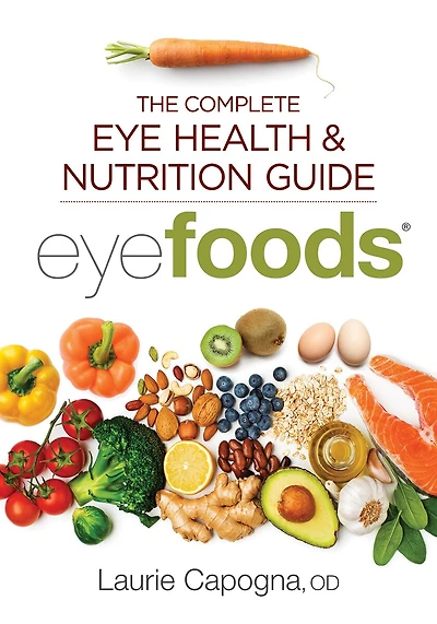 Eyefoods: The Complete Eye Health And Nutrition Guide