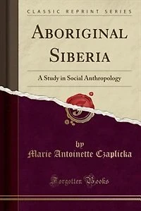 Aboriginal Siberia: A Study Social Anthropology (Classic Reprint)