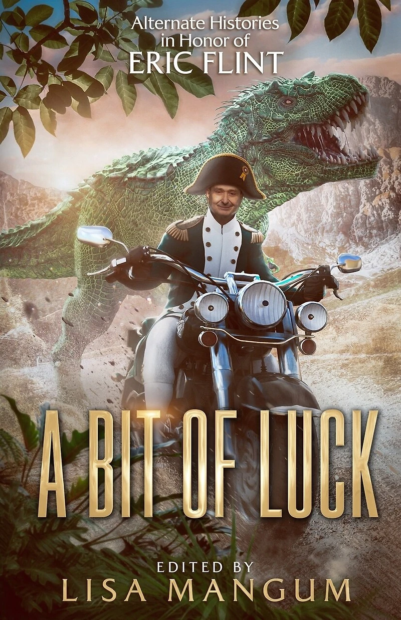 A Bit of Luck: Alternate Histories Honor Eric Flint