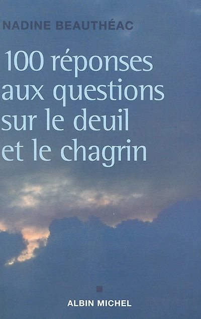 Cent réponses aux questions sur le deuil et le chagrin
