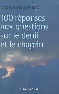 Cent réponses aux questions sur le deuil et le chagrin