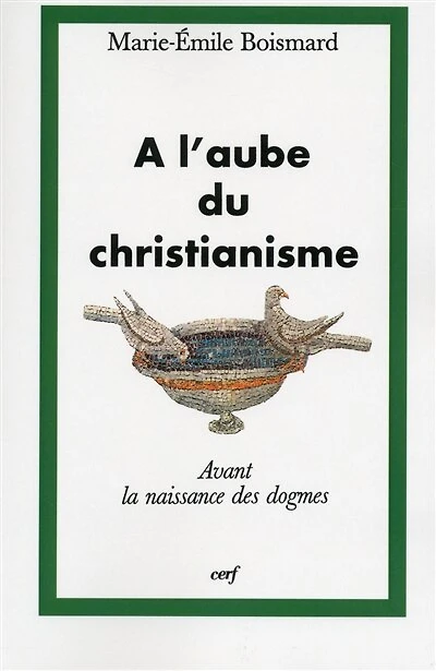 A l'aube du christianisme: la naissance des dogmes