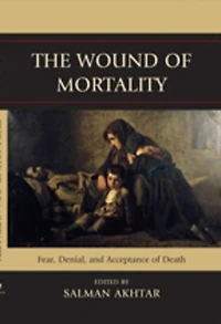 The Wound of Mortality: Fear, Denial, and Acceptance Death