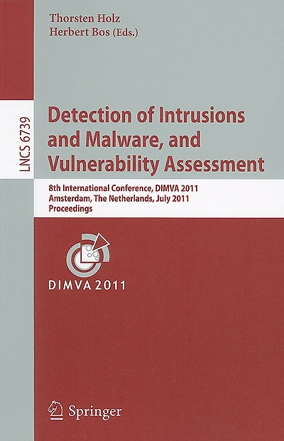 Detection of Intrusions and Malware, and Vulnerability Assessment: 8th International Conference, DIMVA 2011, Amsterdam, The Netherlands, July 7-8, 2011, Proceedings