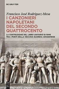 I canzonieri napoletani del secondo Quattrocento: La costruzione del libro unitario di rime tra i poeti della vecchia guardia aragonese