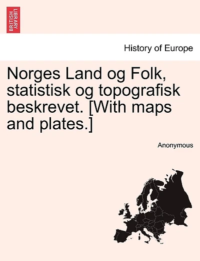 Norges Land og Folk, statistisk og topografisk beskrevet. [With maps and plates.]