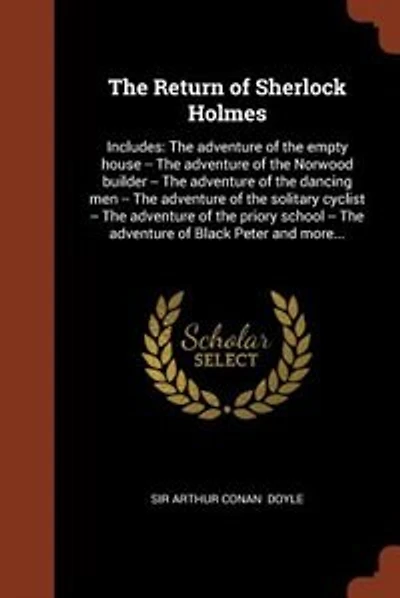 The Return of Sherlock Holmes: Includes: The adventure of the empty house -- The adventure of the Norwood builder -- The adventure