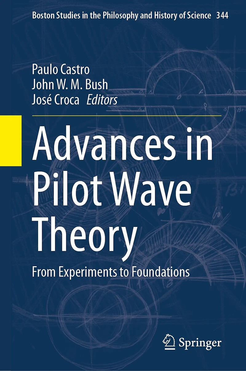 Advances Pilot Wave Theory: From Experiments to Foundations